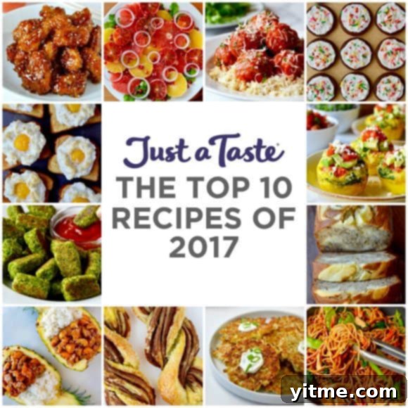 A collage showcasing the Top 10 recipes of 2017 from Just a Taste, featuring a variety of savory and sweet dishes.